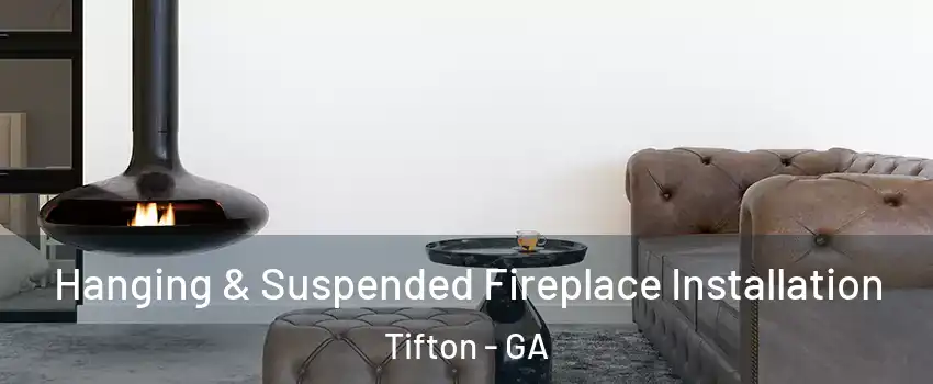  Hanging & Suspended Fireplace Installation Tifton - GA